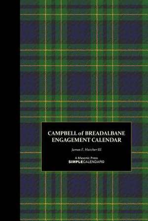 Campbell of Breadalbane Engagement Calendar de James F. Hatcher III