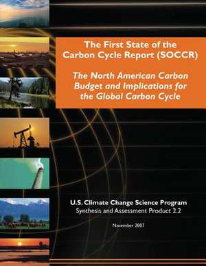 The First State of the Carbon Cycle Report (Soccr) de Program, U. S. Climate Change Science