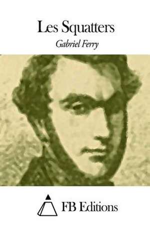 Les Squatters de Gabriel Ferry
