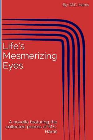 Life's Mesmerizing Eyes de M. C. Harris