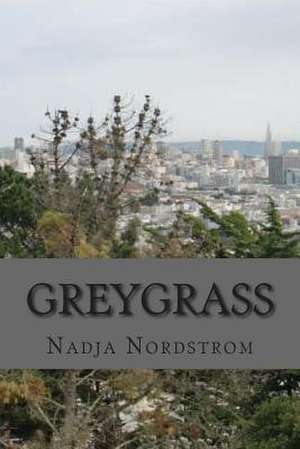 Greygrass de Nadja Nordstrom