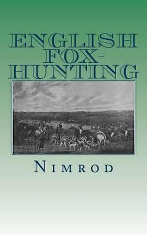 English Fox-Hunting de Nimrod