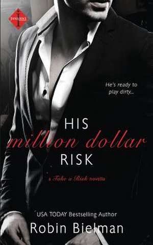 His Million Dollar Risk de Robin Bielman