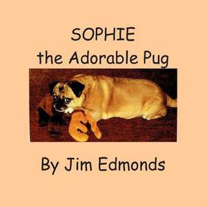 Sophie the Adorable Pug de Jim Edmonds