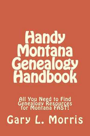 Handy Montana Genealogy Handbook de Gary L. Morris