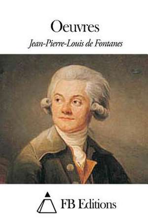 Oeuvres de Jean-Pierre-Louis De Fontanes