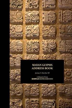 Mayan Glyphs Address Book de James F. Hatcher III