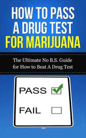 How to Pass a Drug Test for Marijuana de Caesar Lincoln