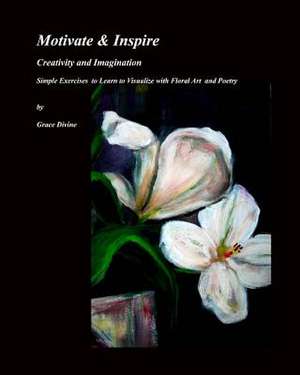 Motivate & Inspire Creativity and Imagination de Grace Divine