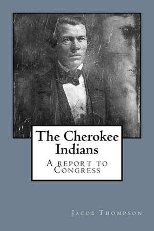 The Cherokee Indians de Jacob Thompson