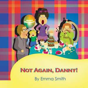 Not Again, Danny! de Emma Smith