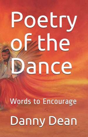 Poetry of the Dance de MR Danny J. Dean