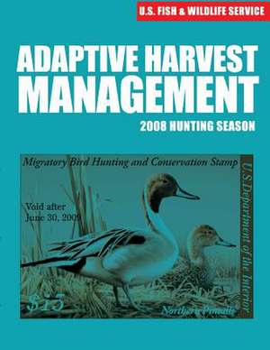 Adaptive Harvest Management 2008 Hunting Season de U S Fish & Wildlife Service