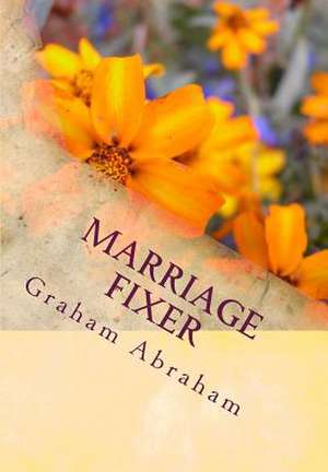 Marriage Fixer de Ps Graham Aubrey Abraham