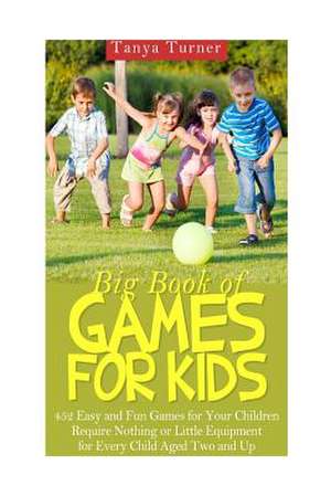 Big Book of Games for Kids de Tanya Turner