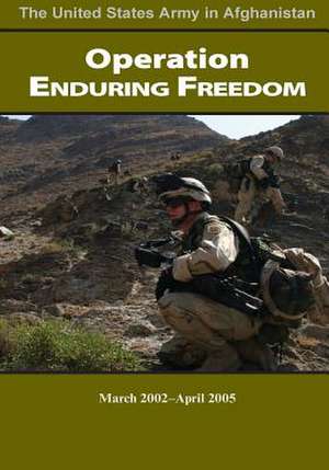 Operation Enduring Freedom March 2002-April 2005 de United States Department of the Army