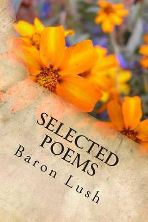 Selected Poems de Baron Charlie Lush