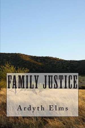 Family Justice de Ardyth L. Elms