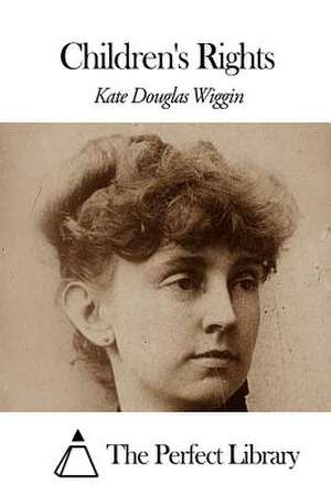 Children's Rights de Kate Douglas Wiggin