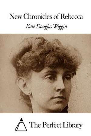 New Chronicles of Rebecca de Kate Douglas Wiggin