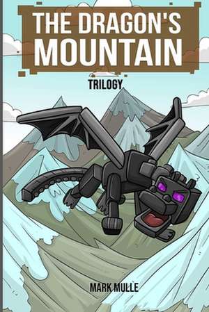 The Dragon's Mountain Trilogy de Mark Mulle