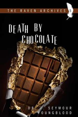 Death by Chocolate de Dr I. Seymour Youngblood