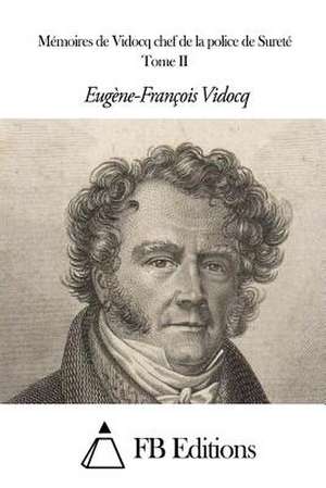 Memoires de Vidocq Chef de La Police de Surete - Tome II de Eugene Francois Vidocq