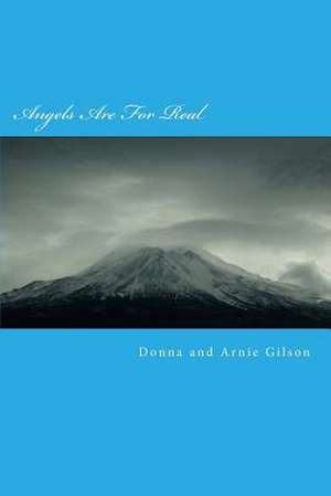 Angels Are for Real de Donna and Arnie Gilson