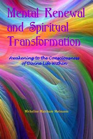 Mental Renewal and Spiritual Transformation de Micheline Matchum