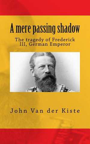 A Mere Passing Shadow de John Van der Kiste