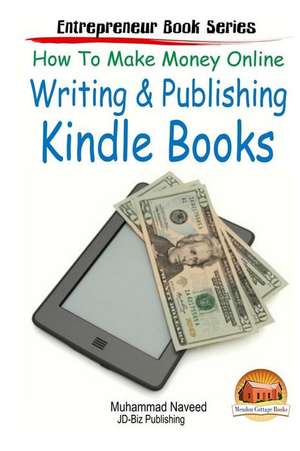 How to Make Money Online - Writing & Publishing Kindle Books de Muhammad Naveed