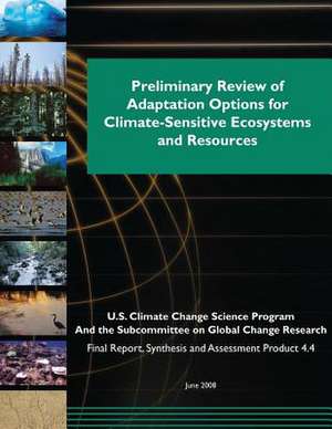 Preliminary Review of Adaptation Options for Climate-Sensitive Ecosystems and Resources (SAP 4.4) de Program, U. S. Climate Change Science