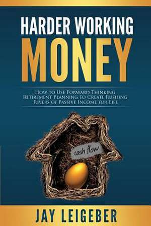 Harder Working Money de Jay Leigeber