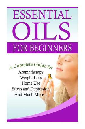 Essential Oils for Beginners de K. M. Gramlich