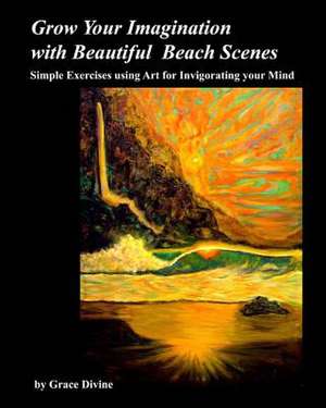 Grow Your Imagination with Beautiful Beach Scenes de Grace Divine