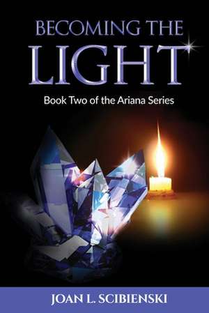 Becoming the Light de Joan L. Scibienski