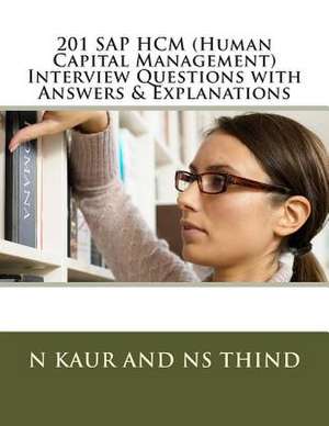 201 SAP Hcm (Human Capital Management) Interview Questions with Answers & Explanations de N. Kaur