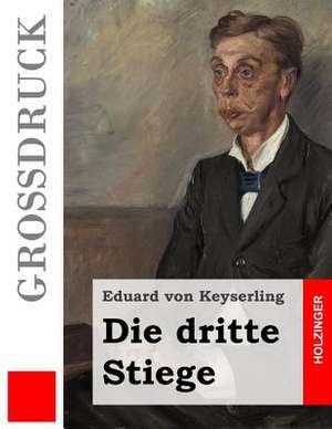 Die Dritte Stiege (Grossdruck) de Eduard Von Keyserling