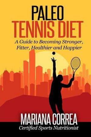 Paleo Tennis Diet de Mariana Correa