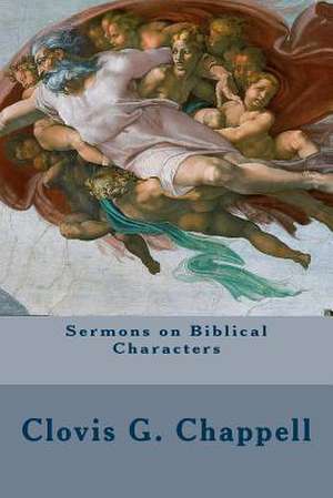 Sermons on Biblical Characters de Clovis G. Chappell