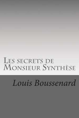 Les Secrets de Monsieur Synthese de M. Louis Boussenard