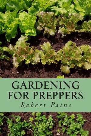 Gardening for Preppers de Robert Paine