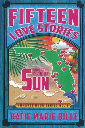 Fifteen Love Stories Under the Florida Sun de Katie Marie Bille