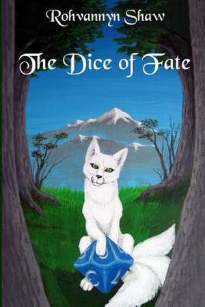 The Dice of Fate de Rohvannyn L. Shaw