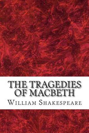 The Tragedies of Macbeth de William Shakespeare