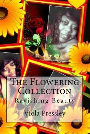 The Flowering Collection de Viola Pressley