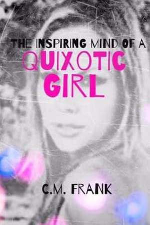 The Inspiring Mind of a Quixotic Girl de C. M. Frank