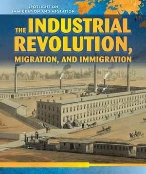 The Industrial Revolution, Migration, and Immigration de Nick Christopher