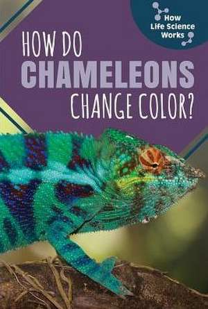 How Do Chameleons Change Color? de Alonso Garcia