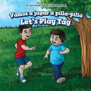 Vamos a Jugar a Pilla-Pilla / Let's Play Tag de Sara Milner